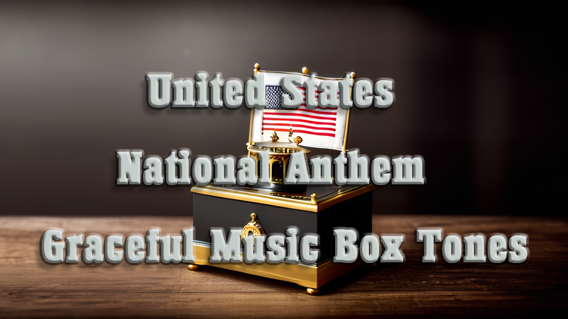 アメリカ合衆国国歌-優雅なオルゴールの音色